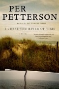 Per Petterson - I Curse the River of Time