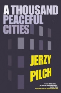 Jerzy Pilch - Thousand Peaceful Cities, A