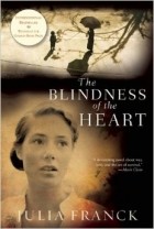 Julia Franck - The Blindness of the Heart