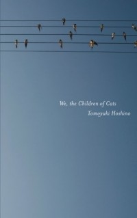 Томоюки Хосино - We, the Children of Cats