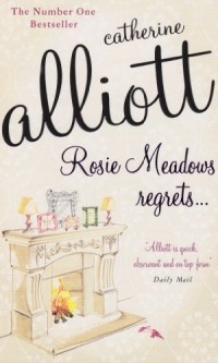 Catherine Alliott - Rosie Meadows regrets...