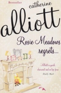 Catherine Alliott - Rosie Meadows regrets...