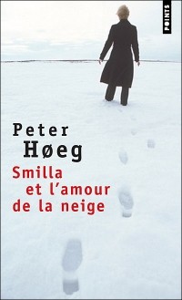 Peter Høeg - Smilla et l'Amour de la neige