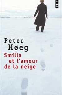 Peter Høeg - Smilla et l'Amour de la neige