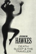 John Hawkes - Death, Sleep &amp; the Traveler