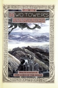 J. R. R. Tolkien - The Two Towers: Being the Second Part of the Lord of the Rings