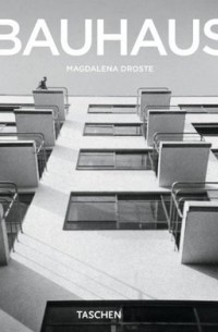 Магдалена Дросте - The Bauhaus: 1919-1933: Reform and Avant-Garde