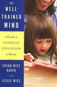  - The Well-Trained Mind: A Guide to Classical Education at Home