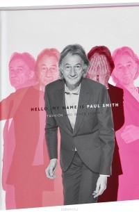  - Hello, My Name is Paul Smith: Fashion and Other Stories