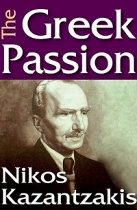 Nikos Kazantzakis - The Greek Passion