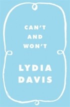 Lydia Davis - Can&#039;t and Won&#039;t