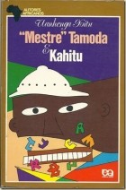 Uanhenga Xitu - “Mestre&quot; Tamoda e Kahitu