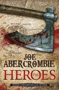 Joe Abercrombie - The Heroes