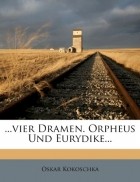 Oskar Kokoschka - ...Vier Dramen. Orpheus Und Eurydike...