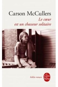 Carson McCullers - Le Coeur est un chasseur solitaire