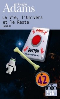 Douglas Adams - La Vie, l'Univers et le Reste