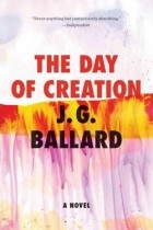 J.G. Ballard - The Day of Creation