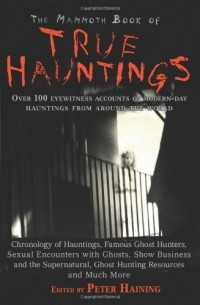 Peter Haining - The Mammoth Book of True Hauntings
