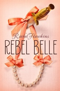 Rachel Hawkins - Rebel Belle