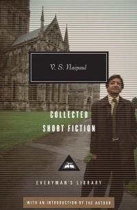 V. S. Naipaul - Collected Short Fiction