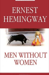 Эрнест Хемингуэй - Men without Women