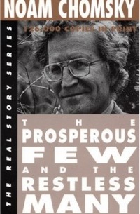 Noam Chomsky - The  Prosperous Few and the Restless Many