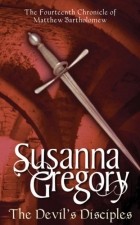 Susanna Gregory - The Devil&#039;s Disciples
