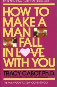 Tracy Cabot - How to Make a Man Fall in Love with You