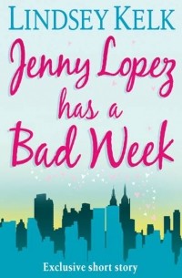 Lindsey Kelk - Jenny López Has a Bad Week