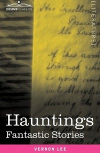 Вернон Ли - Hauntings: Fantastic Stories