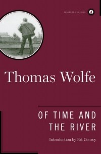 Thomas Wolfe - Of Time and the River: A Legend of Man's Hunger in his Youth