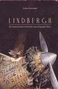 Torben Kuhlmann - Lindbergh: Die abenteuerliche Geschichte einer fliegenden Maus