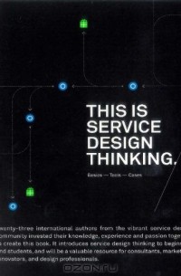 This Is Service Design Thinking: Basics, Tools, Cases