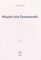 Atiq Rahimi - Maudit soit Dostoïevski