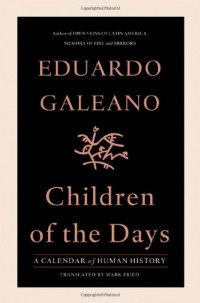 Эдуардо Галеано - Children of the Days: A Calendar of Human History