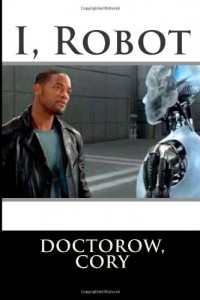 Cory Doctorow - I, Robot