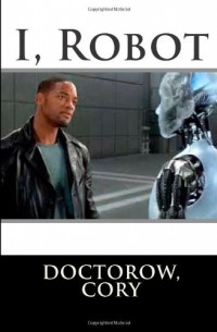 Cory Doctorow - I, Robot