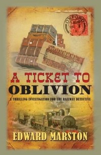 Edward Marston - A Ticket to Oblivion
