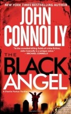 John Connolly - The Black Angel: A Thriller