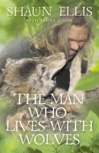 Shaun Ellis - The Man Who Lives with Wolves