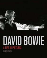 Крис Уэлч - David Bowie: Life in Pictures