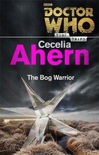 Cecelia Ahern - Doctor Who: The Bog Warrior