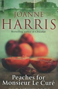 Джоанн Харрис - Peaches for Monsieur le Cure