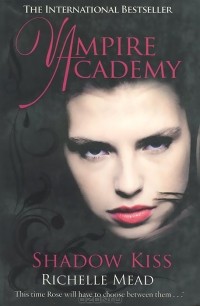 Райчел Мид - Vampire Academy: Shadow Kiss
