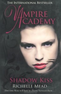 Райчел Мид - Vampire Academy: Shadow Kiss