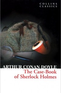 Артур Конан Дойл - The Case-book of Sherlock Holmes (сборник)