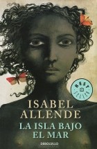 Isabel Allende - La isla bajo el mar
