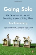 Эрик Клиненберг - Going Solo: The Extraordinary Rise and Surprising Appeal of Living Alone