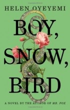 Helen Oyeyemi - Boy, Snow, Bird