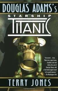  - Starship Titanic: A Novel